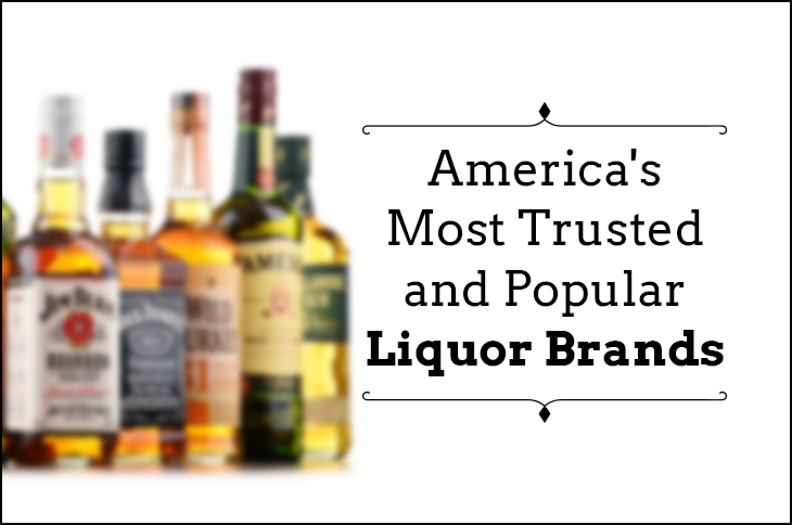 Find Out Americas Most Trusted and Popular Liquor Brands